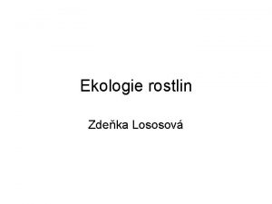 Ekologie rostlin Zdeka Lososov Tmata Populan ekologie rostlin