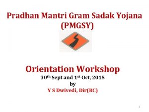 Pradhan Mantri Gram Sadak Yojana PMGSY Orientation Workshop