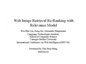 Web Image Retrieval ReRanking with Relevance Model WeiHao