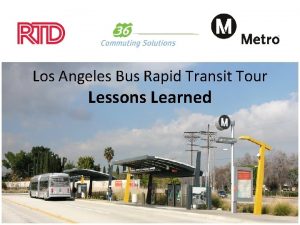 Los Angeles Bus Rapid Transit Tour Lessons Learned