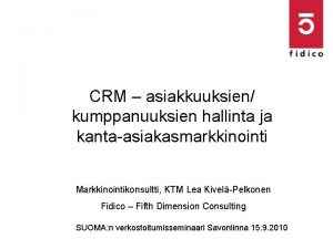 CRM asiakkuuksien kumppanuuksien hallinta ja kantaasiakasmarkkinointi Markkinointikonsultti KTM