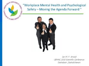 Workplace Mental Health and Psychological Safety Moving the