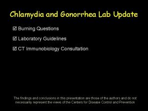 Chlamydia and Gonorrhea Lab Update Burning Questions Laboratory