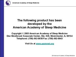 American Academy of Sleep Medicine The following product