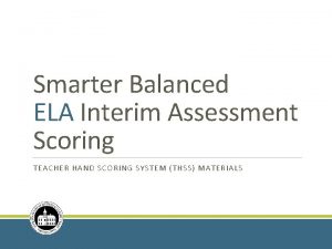 Smarter Balanced ELA Interim Assessment Scoring TEACHER HAND