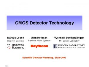 CMOS Detector Technology Markus Loose Alan Hoffman Vyshnavi