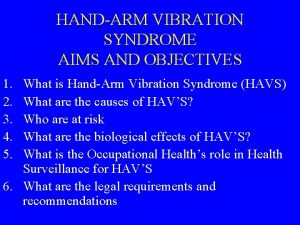 HANDARM VIBRATION SYNDROME AIMS AND OBJECTIVES 1 2