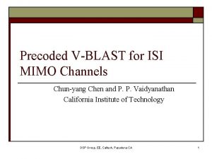 Precoded VBLAST for ISI MIMO Channels Chunyang Chen