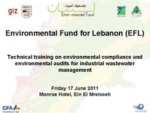 Environmental Fund for Lebanon EFL Technical training on