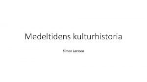 Medeltidens kulturhistoria Simon Larsson Frgor Vad r nytt