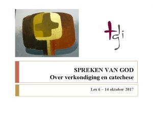 SPREKEN VAN GOD Over verkondiging en catechese Les