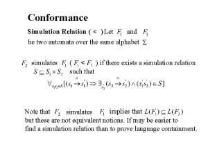 Conformance and Simulation Relation Let be two automata