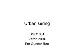 Urbanisering SGO 1001 Vren 2004 Per Gunnar Re