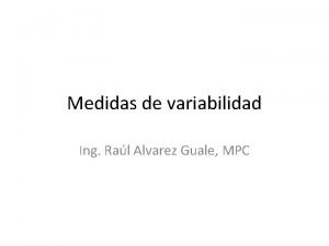 Medidas de variabilidad Ing Ral Alvarez Guale MPC