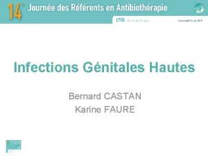 Infections Gnitales Hautes Bernard CASTAN Karine FAURE Dclaration