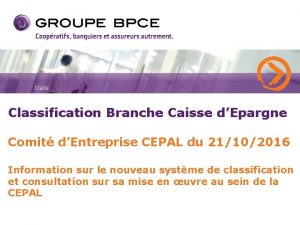 Date Classification Branche Caisse dEpargne Comit dEntreprise CEPAL