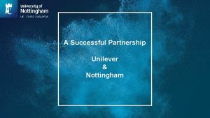 A Successful Partnership Unilever Nottingham Presentation Outline Brief