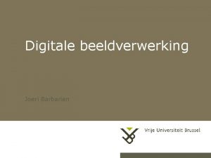 Digitale beeldverwerking Joeri Barbarien 22 11 2020 Herhaling