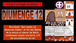 Cicle A evangeli de Mateu Escoltant Qui sedes