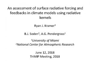 An assessment of surface radiative forcing and feedbacks