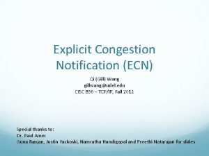 Explicit Congestion Notification ECN Qi Gill Wang gillwangudel