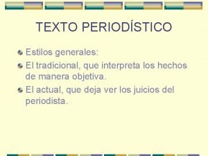 TEXTO PERIODSTICO Estilos generales El tradicional que interpreta