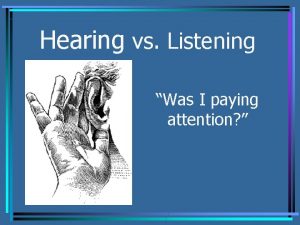 To hear with attention To hear with attention