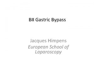 BII Gastric Bypass Jacques Himpens European School of