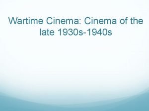 Wartime Cinema Cinema of the late 1930 s1940