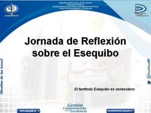 Jornada de Reflexin sobre el Esequibo El territorio