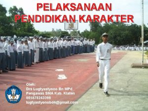 PELAKSANAAN PENDIDIKAN KARAKTER Oleh Drs Lugtyastyono Bn MPd