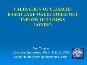 VALIDATION OF CLIMATEBASED LAKE OKEECHOBEE NET INFLOW OUTLOOKS