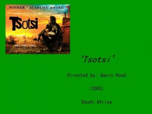 Tsotsi Directed by Gavin Hood 2005 South Africa