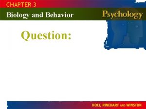 Chapter 3 biology and behavior