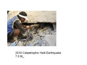 2010 Catastrophic Haiti Earthquake 7 0 Mw January