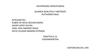 UNIVERSIDAD VERACRUZANA QUIMICA ANALITICA Y METODOS INSTRUMENTALES INTEGRANTES