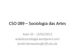 CSO 089 Sociologia das Artes Aula 10 14052012