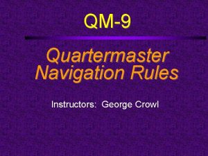 QM9 Quartermaster Navigation Rules Instructors George Crowl Course