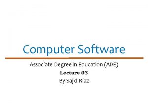 Computer Software Associate Degree in Education ADE Lecture