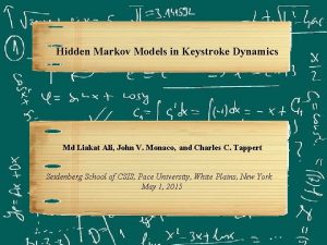 Hidden Markov Models in Keystroke Dynamics Md Liakat