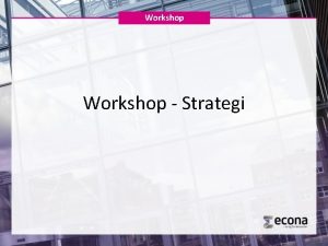 Workshop Strategi Workshop Tema for sprsml og tilbakemeldinger