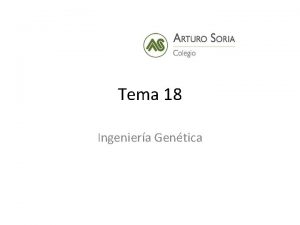 Tema 18 Ingeniera Gentica 1 GENMICA Y PROTEMICA