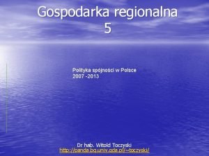 Gospodarka regionalna 5 Polityka spjnoci w Polsce 2007