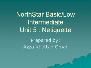 North Star BasicLow Intermediate Unit 5 Netiquette Prepared