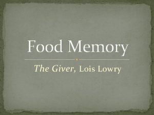 Food Memory The Giver Lois Lowry Overview of