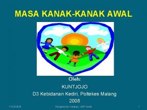 MASA KANAKKANAK AWAL Oleh KUNTJOJO D 3 Kebidanan