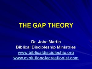 THE GAP THEORY Dr Jobe Martin Biblical Discipleship