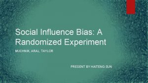 Social Influence Bias A Randomized Experiment MUCHNIK ARAL