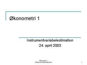 konometri 1 Instrumentvariabelestimation 24 april 2003 konometri 1