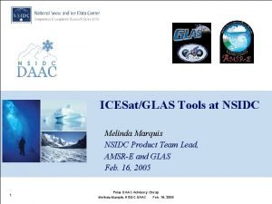 ICESatGLAS Tools at NSIDC Melinda Marquis NSIDC Product